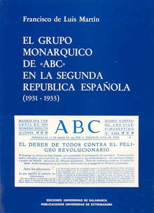 GRUPO MONÁRQUICO DE ABC EN LA II REPÚBLICA ESPAÑOLA, EL | 9788474814446 | LUIS MARTÍN, FRANCISCO DE