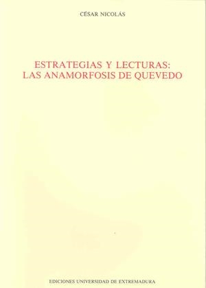 ESTRATEGIAS Y LECTURAS. LAS ANAMORFOSIS DE QUEVEDO | 9788477230007 | NICOLÁS, CÉSAR