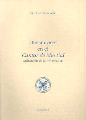 DOS AUTORES EN EL CANTAR DE MIO CID. APLICACIÓN DE LA INFORMÁTICA | 9788477231530 | GARCI GÓMEZ, MIGUEL