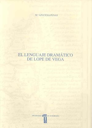 LENGUAJE DRAMÁTICO DE LOPE DE VEGA, EL | 9788477232391 | PENAS IBÁÑEZ, Mª AZUCENA