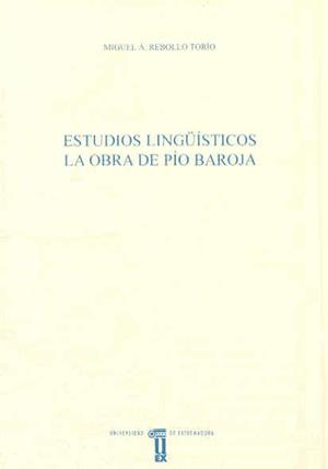 ESTUDIOS LINGÜÍSTICOS. LA OBRA DE PÍO BAROJA | 9788477235552 | REBOLLO TORÍO, MIGUEL ÁNGEL