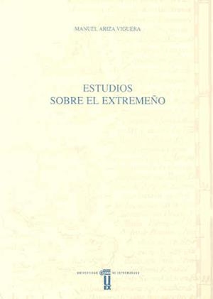 ESTUDIOS SOBRE EL EXTREMEÑO | 9788477238362 | ARIZA VIGUERA, MANUEL