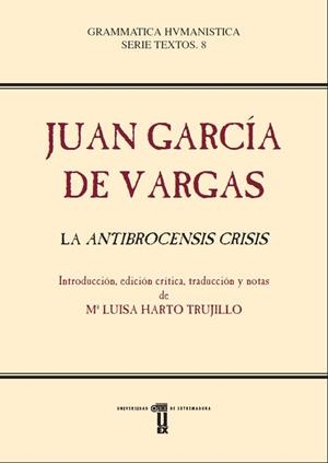 JUAN GARCÍA DE VARGAS. LA ANTIBROCENSIS CRISIS | 9788491270324 | HARTO TRUJILLO, MARÍA LUISA