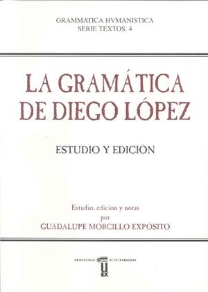GRAMÁTICA DE DIEGO LÓPEZ, LA. ESTUDIO Y EDICIÓN | 9788477235040 | LÓPEZ, DIEGO