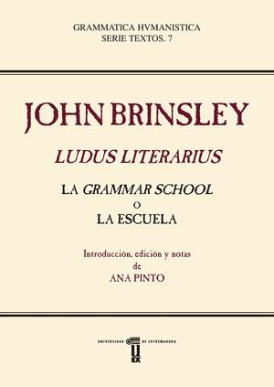 JOHN BRINSLEY. LUDUS LITERARIUS. LA GRAMMAR SCHOOL O LA ESCUELA | 9788477239772 | BRINSLEY, JOHN