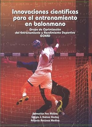 INNOVACIONES CIENTÍFICAS PARA EL ENTRENAMIENTO EN BALONMANO | 9788491270591 | FEU MOLINA, SEBASTIÁN