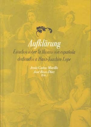 AUFKLÄRUNG. ESTUDIOS SOBRE LA ILUSTRACIÓN ESPAÑOLA DEDICADOS A HANS-JOACHIM LOPE | 9788477237129 | VARIOS AUTORES