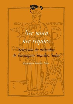 NEC MORA, NEC REQUIES. SELECCIÓN DE ARTÍCULOS DE EUSTAQUIO SÁNCHEZ SALOR | 9788477239963 | VARIOS AUTORES