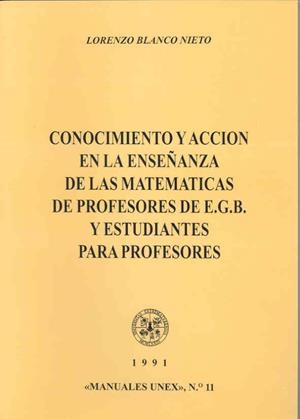 CONOCIMIENTO Y ACCIÓN DE LA ENSEÑANZA DE LAS MATEMÁTICAS DE PROFESORES DE EGB | 9788477230984 | BLANCO NIETO, LORENZO