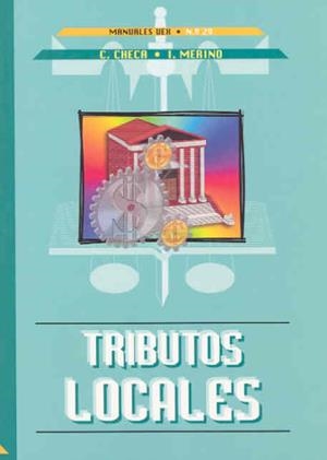 TRIBUTOS LOCALES | 9788477234029 | CHECA GONZÁLEZ, CLEMENTE / MERINO JARA, ISAAC