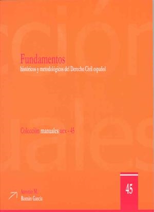 FUNDAMENTOS HISTÓRICOS Y METODOLÓGICOS DEL DERECHO CIVIL ESPAÑOL | 9788477236924 | ROMÁN GARCÍA, ANTONIO MANUEL