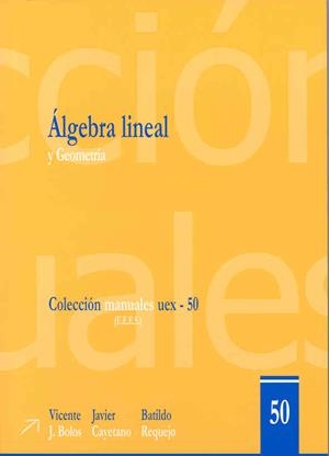 ÁLGEBRA LINEAL Y GEOMETRÍA | 9788477237471 | BOLÓS LACAVE, VICENTE / CAYETANO, JAVIER / REQUEJO, BATILDO