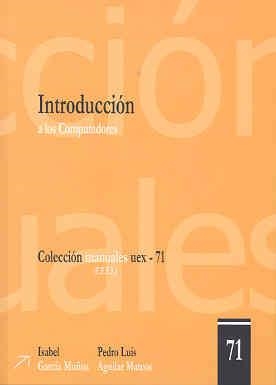 INTRODUCCIÓN A LOS COMPUTADORES | 9788477239116 | GARCÍA MUÑOZ, ISABEL / AGUILAR MATEOS, PEDRO LUIS
