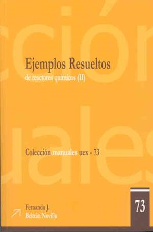EJEMPLOS RESUELTOS DE REACTORES QUÍMICOS. II | 9788477239284 | BELTRÁN NOVILLO, FERNANDO JUAN