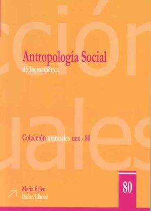 ANTROPOLOGÍA SOCIAL DE IBEROAMÉRICA | 9788477239550 | BAÑAS LLANOS, Mª BELÉN