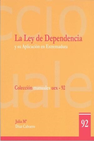 LEY DE LA DEPENDENCIA Y SU APLICACIÓN EN EXTREMADURA, LA : INTENCIONES Y REALIDADES | 9788477238331 | DÍAZ CALVARRO, JULIA MARÍA