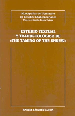 ESTUDIO TEXTUAL Y TRADUCTOLÓGICO DE "THE TAMING OF THE SHREW" | 9788477233381 | SÁNCHEZ GARCÍA, MANUEL