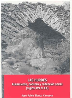 HURDES: AISLAMIENTO, POBREZA Y REDENCIÓN (SIGLOS XVI-XX), LAS | 9788477238102 | BLANCO CARRASCO, JOSÉ PABLO
