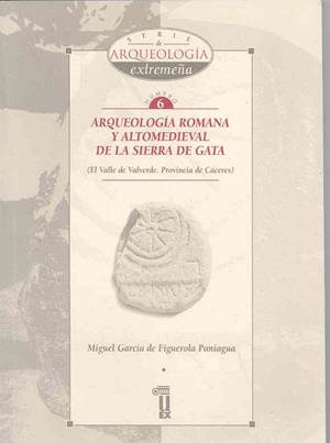 ARQUEOLOGÍA ROMANA Y ALTOMEDIEVAL DE LA SIERRA DE GATA | 9788477233541 | GARCÍA DE FIGUEROLA PANIAGUA, MIGUEL