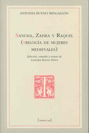 SANCHA, ZAHRA Y RAQUEL. TRILOGÍA DE MUJERES MEDIEVALES | 9788477238829 | BUENO MINGALLÓN, ANTONIA