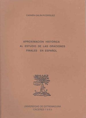 APROXIMACIÓN HISTÓRICA AL ESTUDIO DE LAS ORACIONES FINALES EN ESPAÑOL | 9788477231356 | GALÁN RODRÍGUEZ, CARMEN