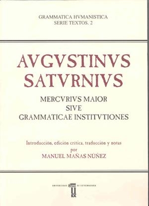 MERCURIUS MAIOR SIVE GRAMMATICAE INSTITUTIONES | 9788477232827 | SATURNIO, AGUSTÍN