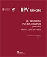 UPV AÑO CERO. UN RECORRIDO POR SUS ORÍGENES (1968-1977). TESTIMONIOS DE LA PRIMERA JUNTA DE GOBIERNO | 9788490487624 | ROMERO SAURA, FERNANDO / GRACIA LÓPEZ, CARLOS