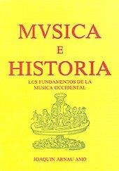 MÚSICA E HISTORIA. LOS FUNDAMENTOS DE LA MÚSICA OCCIDENTAL | 9788477210139 | ARNAU AMO, JOAQUÍN