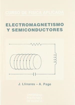 CURSO DE FÍSICA APLICADA - ELECTROMAGNETISMO Y SEMICONDUCTORES - | 9788477215219 | LLINARES GALIANA, JAIME / PAGE DEL POZO, ÁLVARO