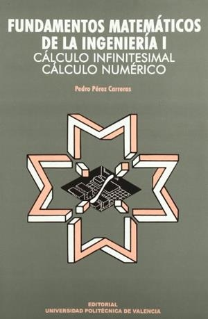 FUNDAMENTOS MATEMÁTICOS DE LA INGENIERÍA I. CÁLCULO INFINITESIMAL | 9788477213987 | PÉREZ CARRERAS, PEDRO
