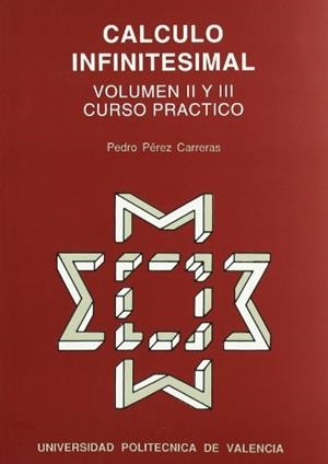 CÁLCULO INFINITESIMAL. VOLUMEN II Y III. CURSO PRÁCTICO | 9788477213925 | PÉREZ CARRERAS, PEDRO