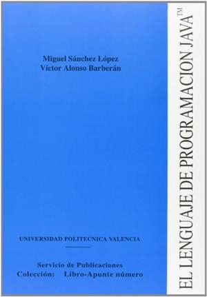 LENGUAJE DE PROGRAMACIÓN JAVA, EL | 9788477215264 | ALONSO BARBERAN, VICTOR MANUEL / SÁNCHEZ LÓPEZ, MIGUEL