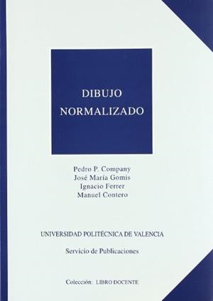 DIBUJO NORMALIZADO | 9788477214687 | COMPANY CALLEJA, PEDRO PABLO / CONTERO GONZÁLEZ, MANUEL / FERRER MARTÍNEZ, IGNACIO / GOMIS MARTÍ, JO