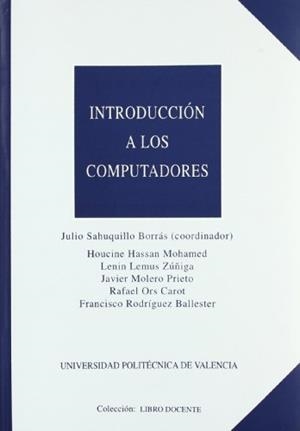 INTRODUCCIÓN A LOS COMPUTADORES | 9788477215585 | MOLERO PRIETO, XAVIER / RODRÍGUEZ BALLESTER, FRANCISCO / ORS CAROT, RAFAEL / SAHUQUILLO BORRÁS, JULI