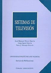SISTEMAS DE TELEVISIÓN | 9788477217114 | NARANJO ORNEDO, VALERIANA / IGUAL GARCÍA, JORGE / MOSSÍ GARCÍA, JOSÉ MANUEL