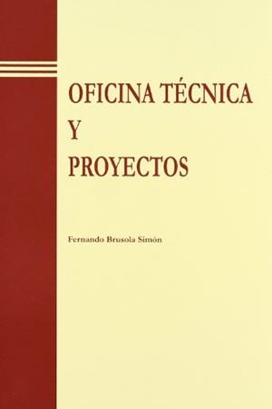 OFICINA TÉCNICA Y PROYECTOS | 9788477217831 | BRUSOLA SIMÓN, FERNANDO