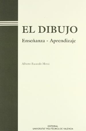 DIBUJO, EL. ENSEÑANZA - APRENDIZAJE | 9788477217664 | FACUNDO MOSSI, ALBERTO