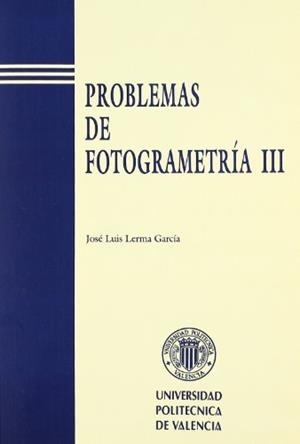 PROBLEMAS DE FOTOGRAMETRÍA III | 9788477218050 | LERMA GARCÍA, JOSÉ LUIS