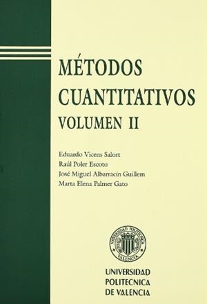 MÉTODOS CUANTITATIVOS. VOLUMEN II | 9788477215455 | POLER ESCOTO, RAÚL / PALMER GATO, MARTA ELENA / ALBARRACÍN GUILLEM, JOSÉ MIGUEL / VICÉNS SALORT, EDU