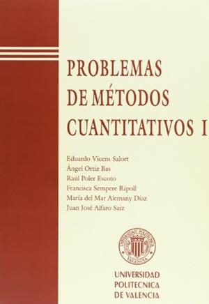 PROBLEMAS DE MÉTODOS CUANTITATIVOS I | 9788477218258 | POLER ESCOTO, RAÚL / SEMPERE RIPOLL, FRANCISCA / ALEMANY DÍAZ, Mª DEL MAR EVA / ALFARO SAIZ, JUAN JO