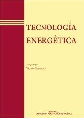 TECNOLOGÍA ENERGÉTICA | 9788477218685 | BERMÚDEZ TAMARIT, VICENTE REMIGIO