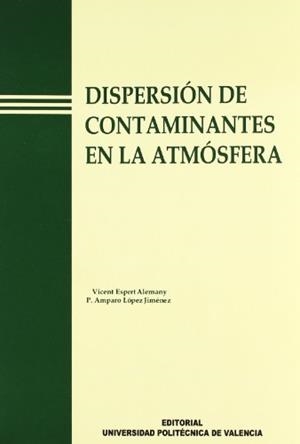 DISPERSIÓN DE CONTAMINANTES EN LA ATMÓSFERA | 9788477219149 | ESPERT ALEMANY, VICENT / LÓPEZ JIMÉNEZ, AMPARO PETRA