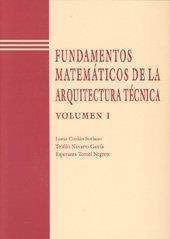 FUNDAMENTOS MATEMÁTICOS DE LA ARQUITECTURA TÉCNICA | 9788477219170 | NAVARRO GARCÍA, TEOFILO / TORNEL NEGRETE, ESPERANZA / CERDÁN SORIANO, JUANA