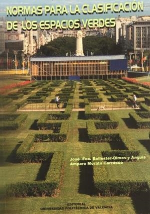 NORMAS PARA LA CLASIFICACIÓN DE LOS ESPACIOS VERDES | 9788477219798 | BALLESTER - OLMOS Y ANGUIS, JOSÉ FRANCISCO / MORATA CARRASCO, AMPARO