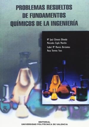 PROBLEMAS RESUELTOS DE FUNDAMENTOS QUÍMICOS DE LA INGENIERÍA | 9788497050883 | TORMOS FAUS, ROSA / CLIMENT OLMEDO, MARÍA JOSÉ / ESPLÁ MONCHO, MERCEDES / MORERA BERTOMEU, ISABEL Mª