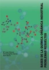 BASES DE LA QUÍMICA ORGÁNICA INDUSTRIAL. PROBLEMAS RESUELTOS | 9788497051361 | GARCÍA GÓMEZ, HERMENEGILDO / IBORRA CHORNET, SARA / CLIMENT OLMEDO, MARÍA JOSÉ