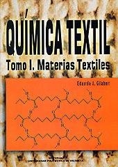 QUÍMICA TEXTIL. TOMO I. MATERIAS TEXTILES | 9788497051422 | GILABERT PÉREZ, EDUARDO