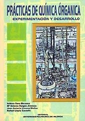 PRÁCTICAS DE QUÍMICA ORGÁNICA. EXPERIMENTACIÓN Y DESARROLLO | 9788497052122 | LLOPIS CASTELLÓ, RAFAEL / SANZ BERZOSA, ISIDORA / LLORENS MOLINA, JUAN ANTONIO / RAIGÓN JIMÉNEZ, MAR