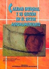 CALIDAD INTEGRAL Y SU GESTIÓN EN EL SECTOR AGROALIMENTARIO | 9788497052849 | RIVERA VILAS, LUIS MIGUEL / ROIG MERINO, BERNAT / BUITRAGO VERA, JUAN MANUEL