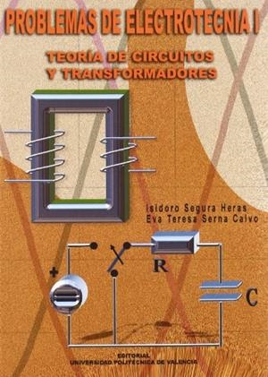 PROBLEMAS DE ELECTROTECNIA I. TEORÍA DE CIRCUITOS Y TRANSFORMADORES | 9788497051804 | SEGURA HERAS, ISIDORO / SERNA CALVO, EVA TERESA